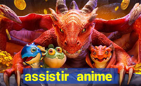 assistir anime online dublado